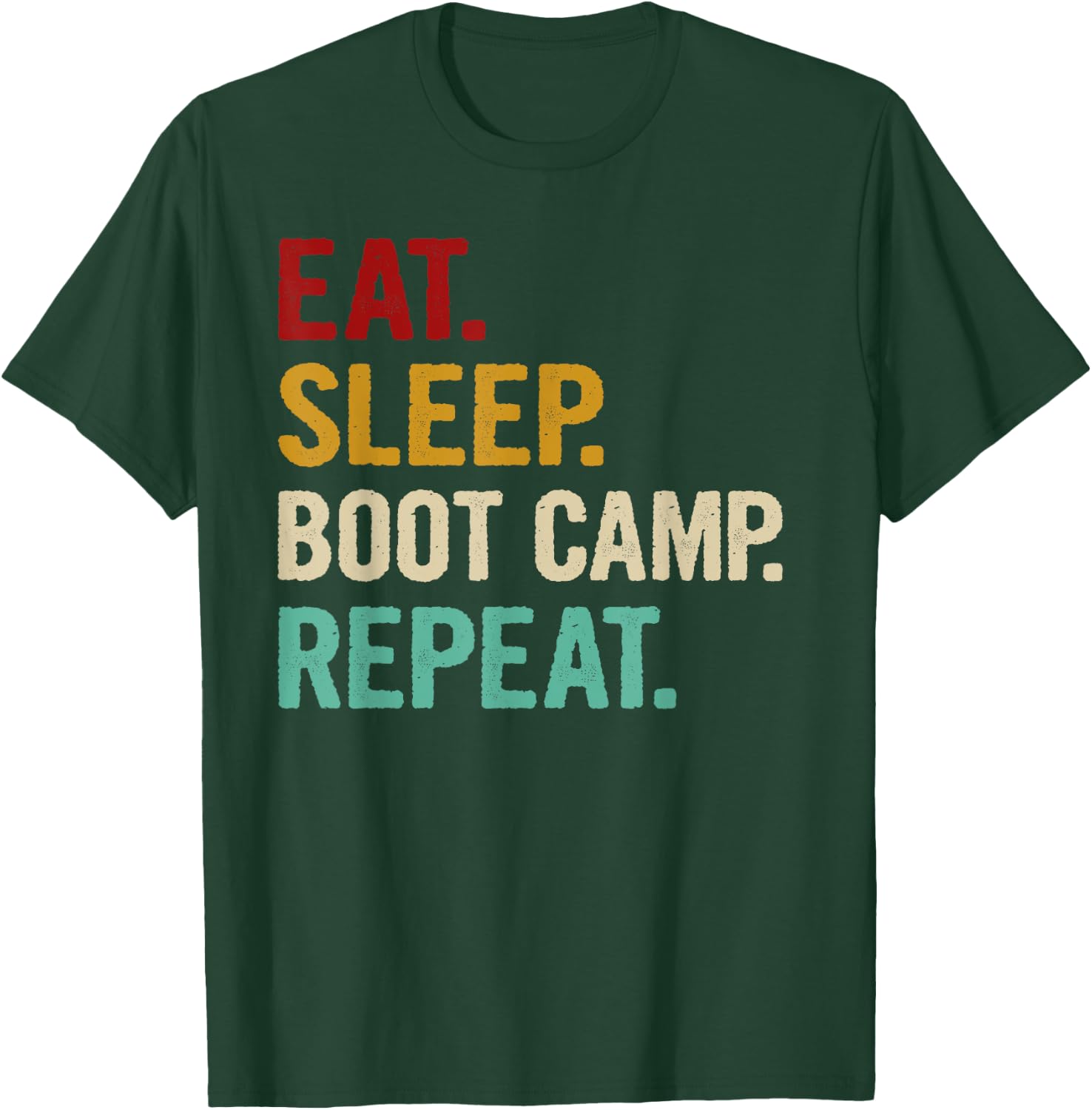 Eat Sleep Boot Camp Repeat Cool Fitness Workout Vintage Gift T-Shirt - T-Shirt | Forest