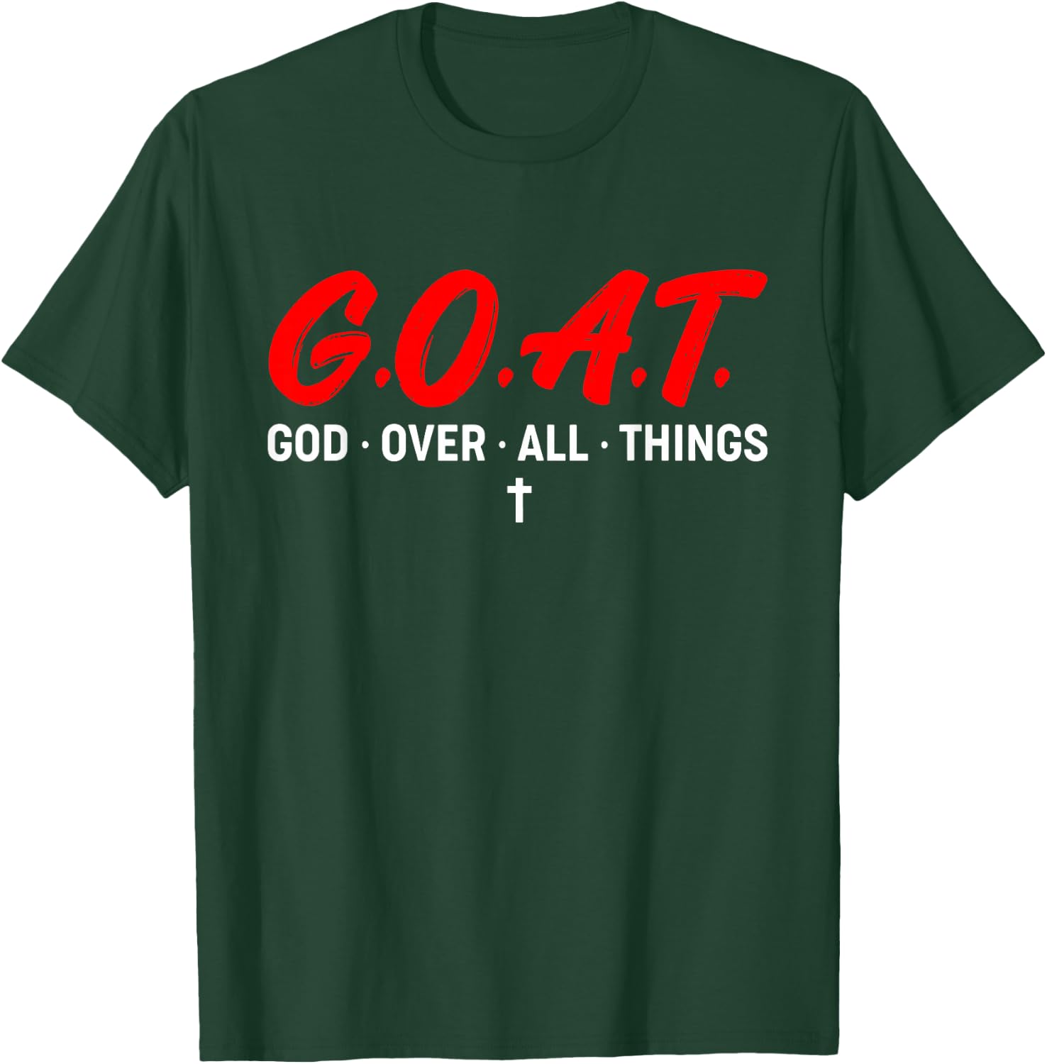G.O.A.T. God Over All Things Funny Apparel T-Shirt - T-Shirt | Forest
