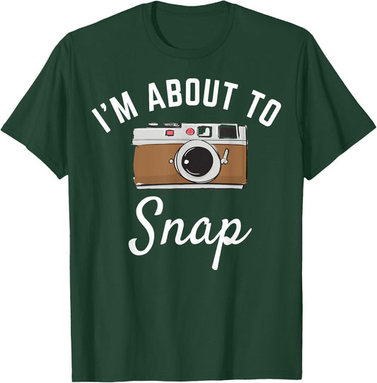 I'm about to snap photography camera photographer graphic T-Shirt - T-Shirt | Forest