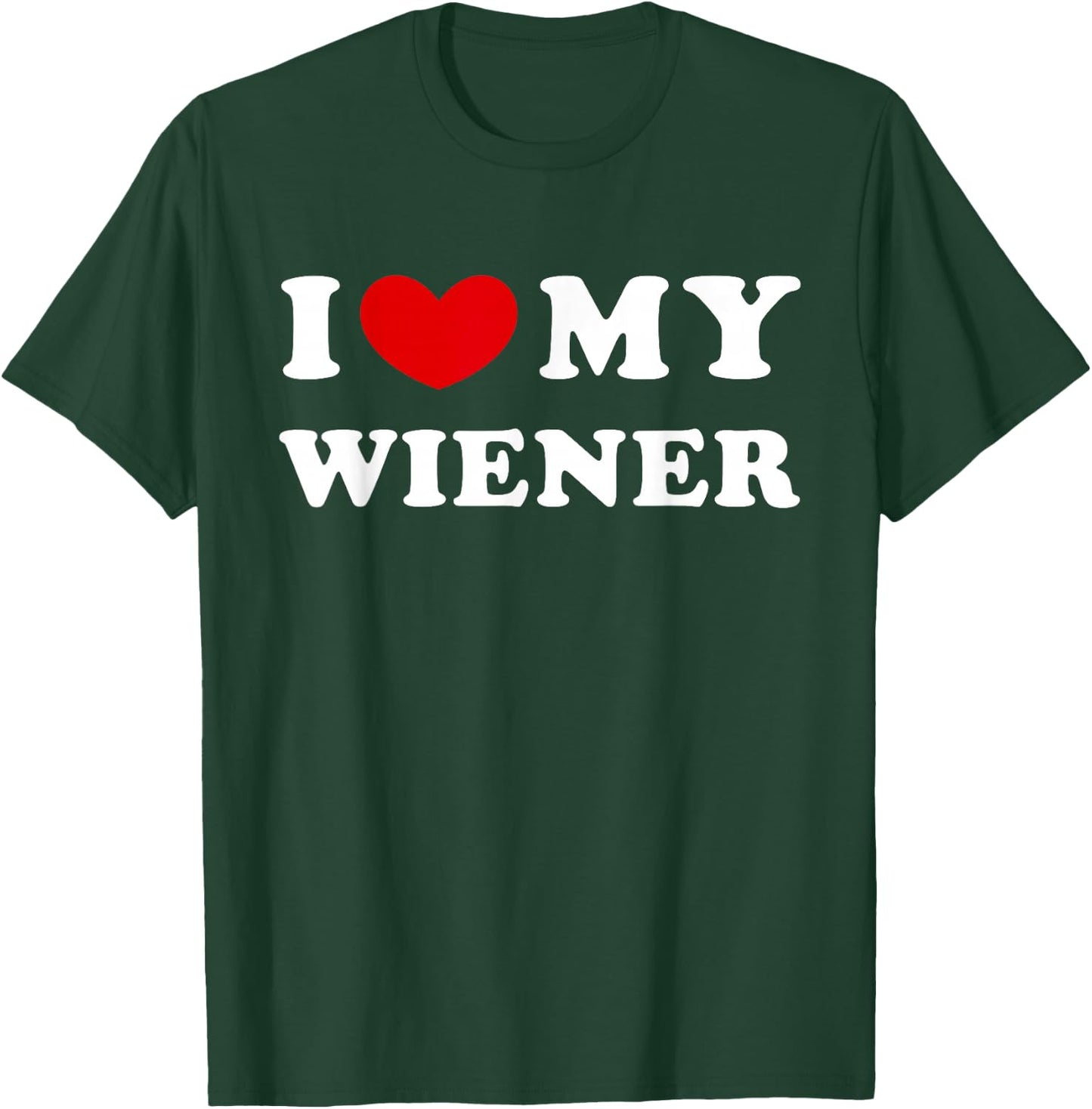 I Love My Wiener, I Heart My Wiener T-Shirt - T-Shirt | Forest