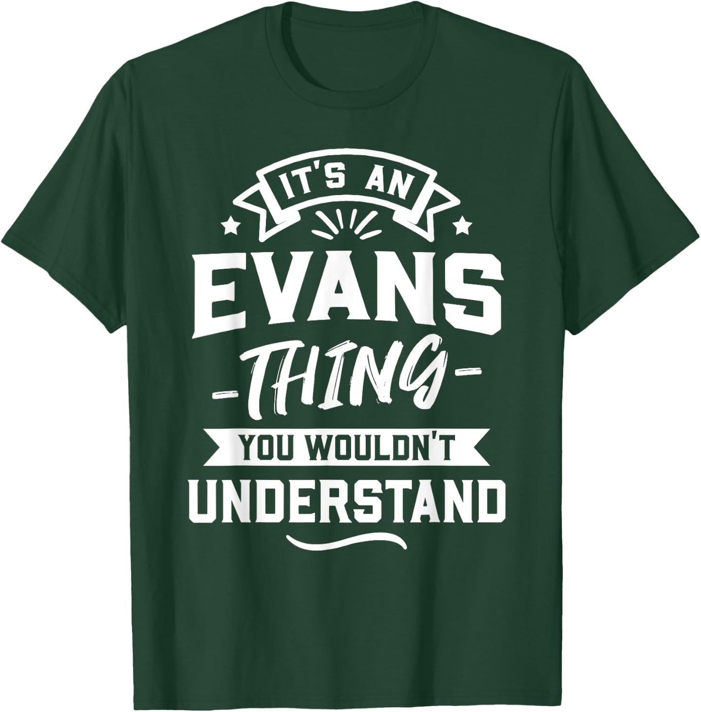 It's An Evans Thing You Wouldn't Understand - Surname Gift T-Shirt - T-Shirt | Forest