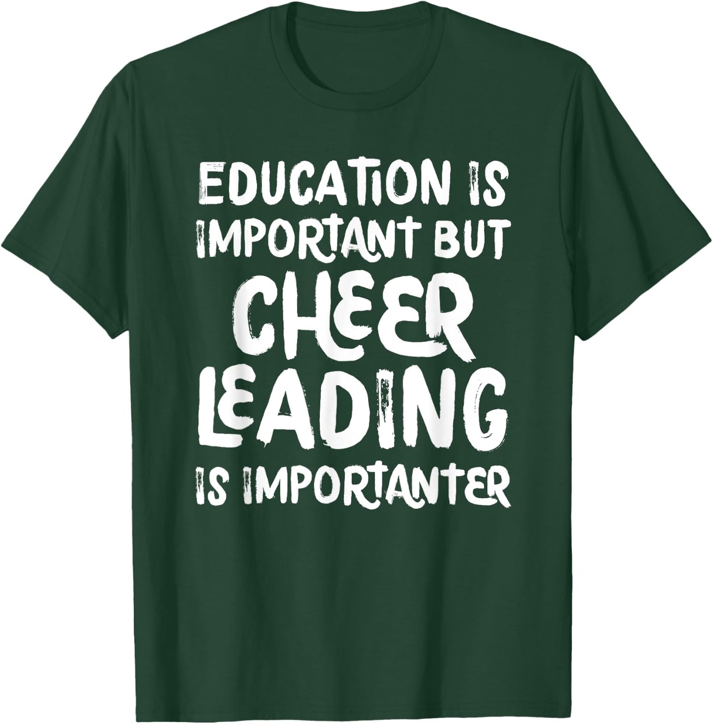 Education Is Important But Cheerleading Is Importanter Funny T-Shirt - T-Shirt | Forest