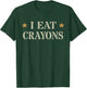 Sarcastic I Eat Crayons Proud Officer US Military Corp Eater T-Shirt - T-Shirt | Forest