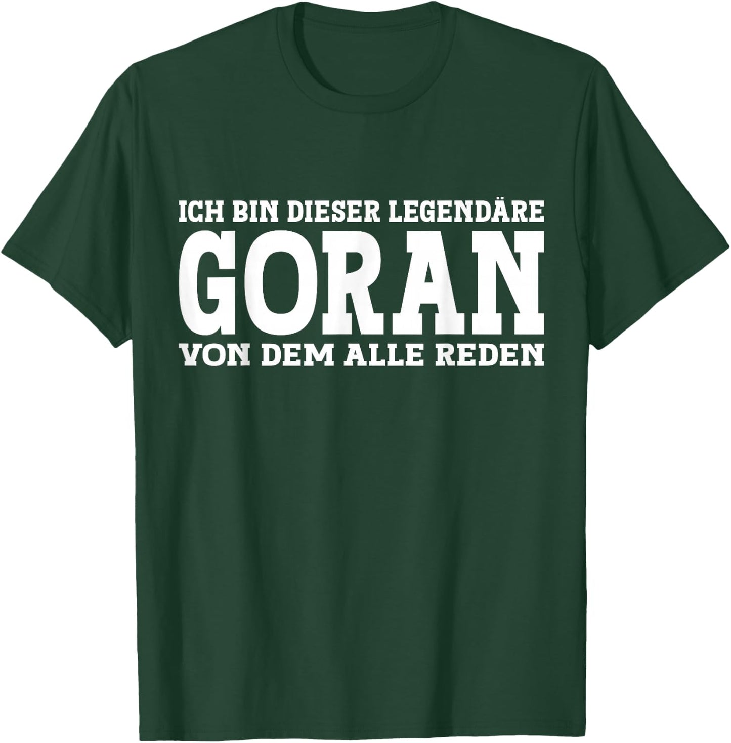 Goran - Funny First Name Name Saying Goran , black T-Shirt - T-Shirt | Forest