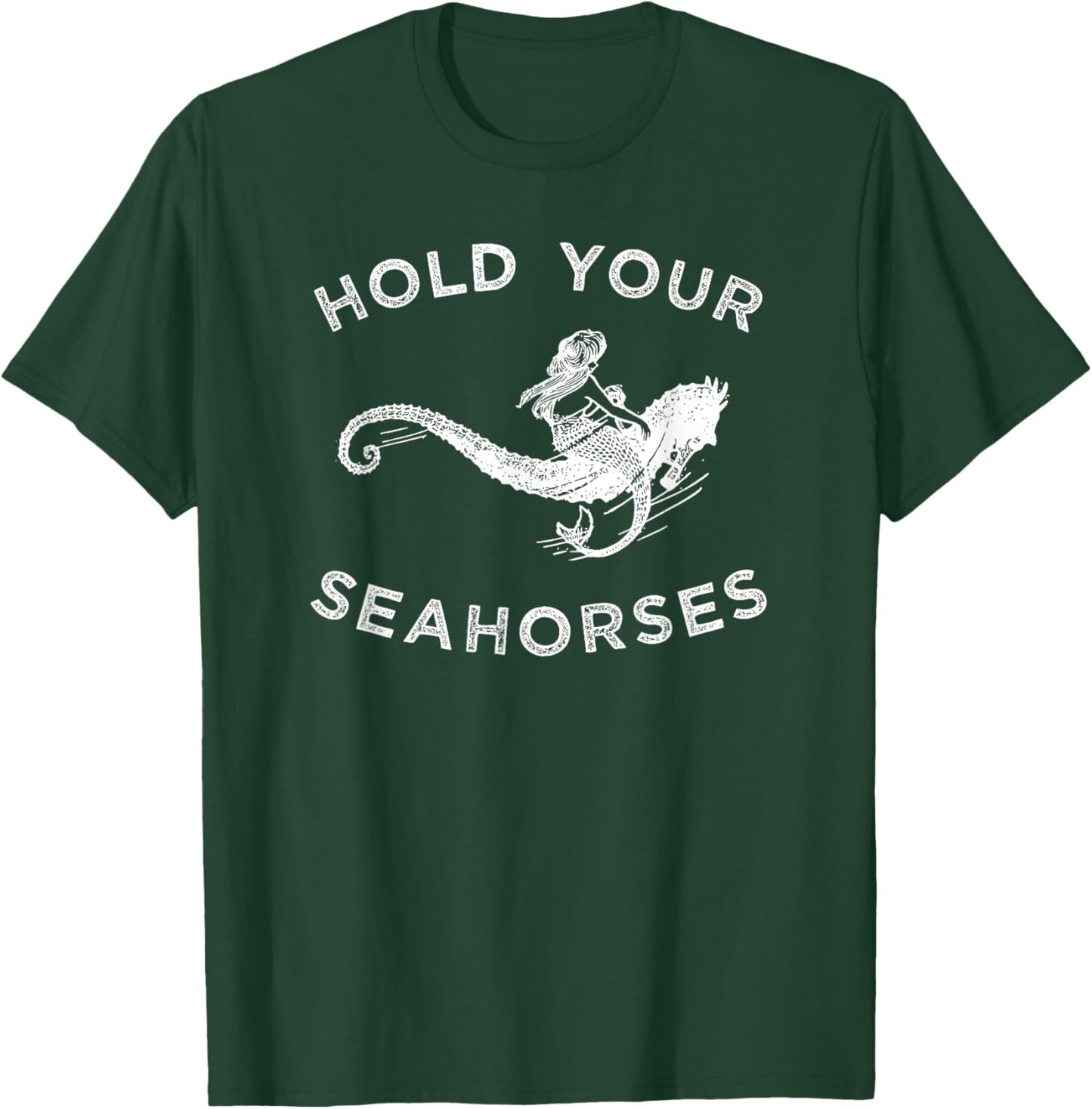 Hold Your Seahorses , Mermaid Riding Seahorse T-Shirt - T-Shirt | Forest