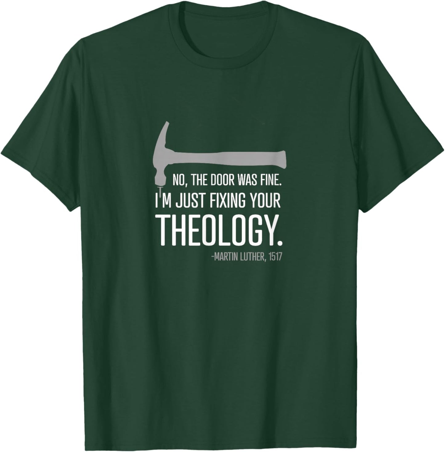 "Just fixing your theology" - 500 Reformation Luther T-Shirt - T-Shirt | Forest