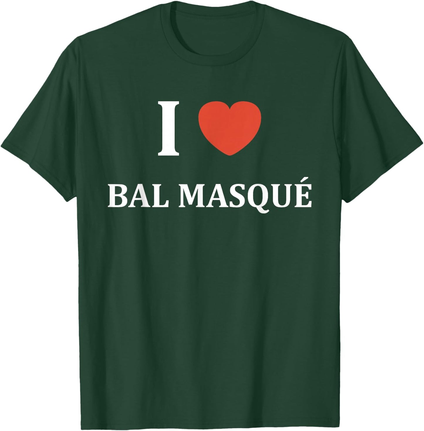 Quote Humour I Love Masked Ball , Black, S T-Shirt - T-Shirt | Forest