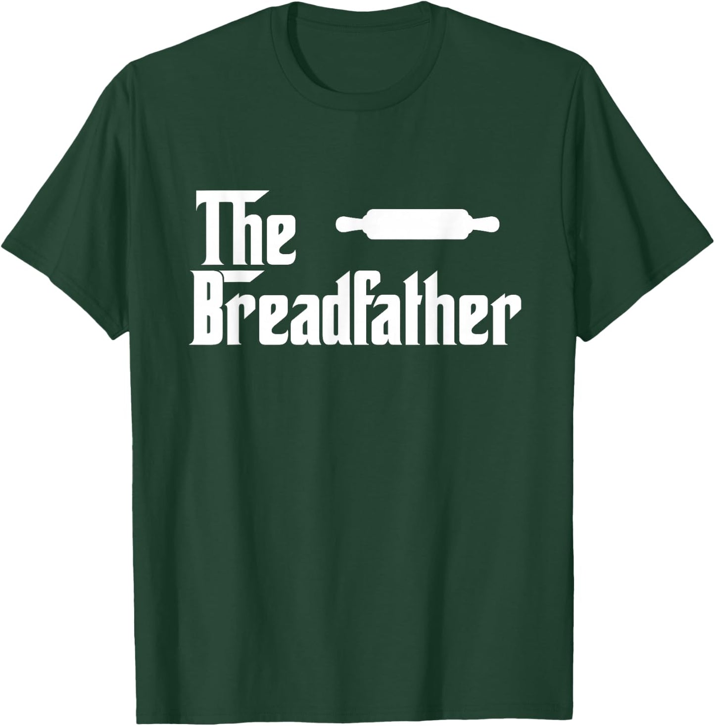 The Bread Father Funny Baker Gift T-Shirt - T-Shirt | Forest