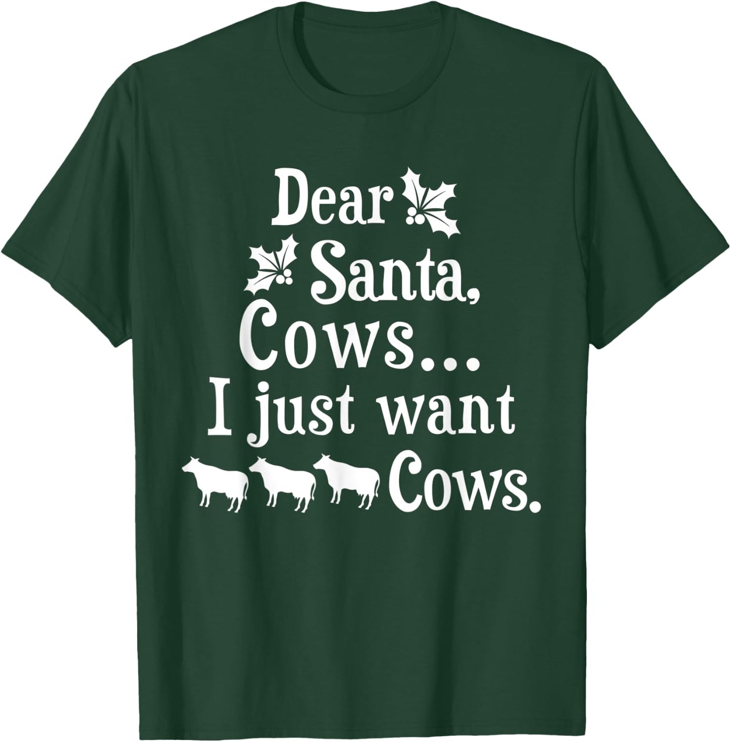 Dear Santa Cows I Just Want Cows Farmer T-Shirt - T-Shirt | Forest