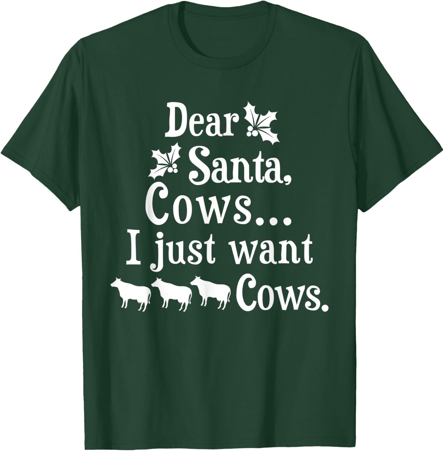 Dear Santa Cows I Just Want Cows Farmer T-Shirt - T-Shirt | Forest