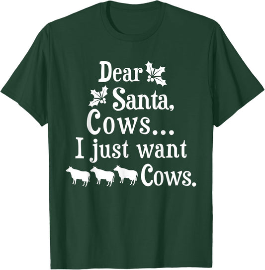 Dear Santa Cows I Just Want Cows Farmer T-Shirt - T-Shirt | Forest