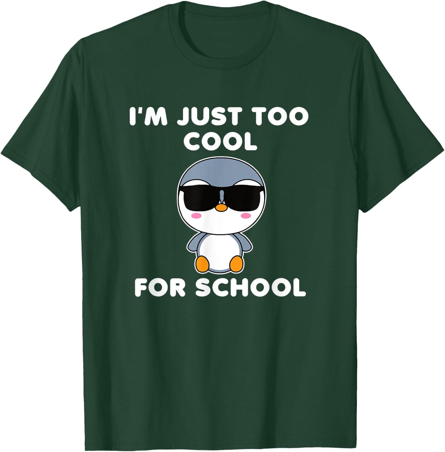 I'm Just Too Cool For School Penguin Cute Bird Kawaii T-Shirt - T-Shirt | Forest