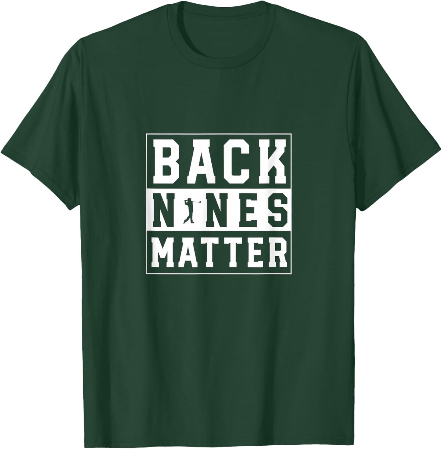 Back Nines Matter Funny Golf T-Shirt - T-Shirt | Forest