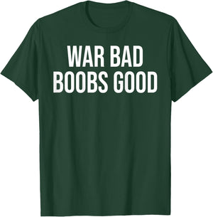 War Bad Boobs Good Vintage Funny Saying (ON THE RES) , Black, S T-Shirt - T-Shirt | Forest