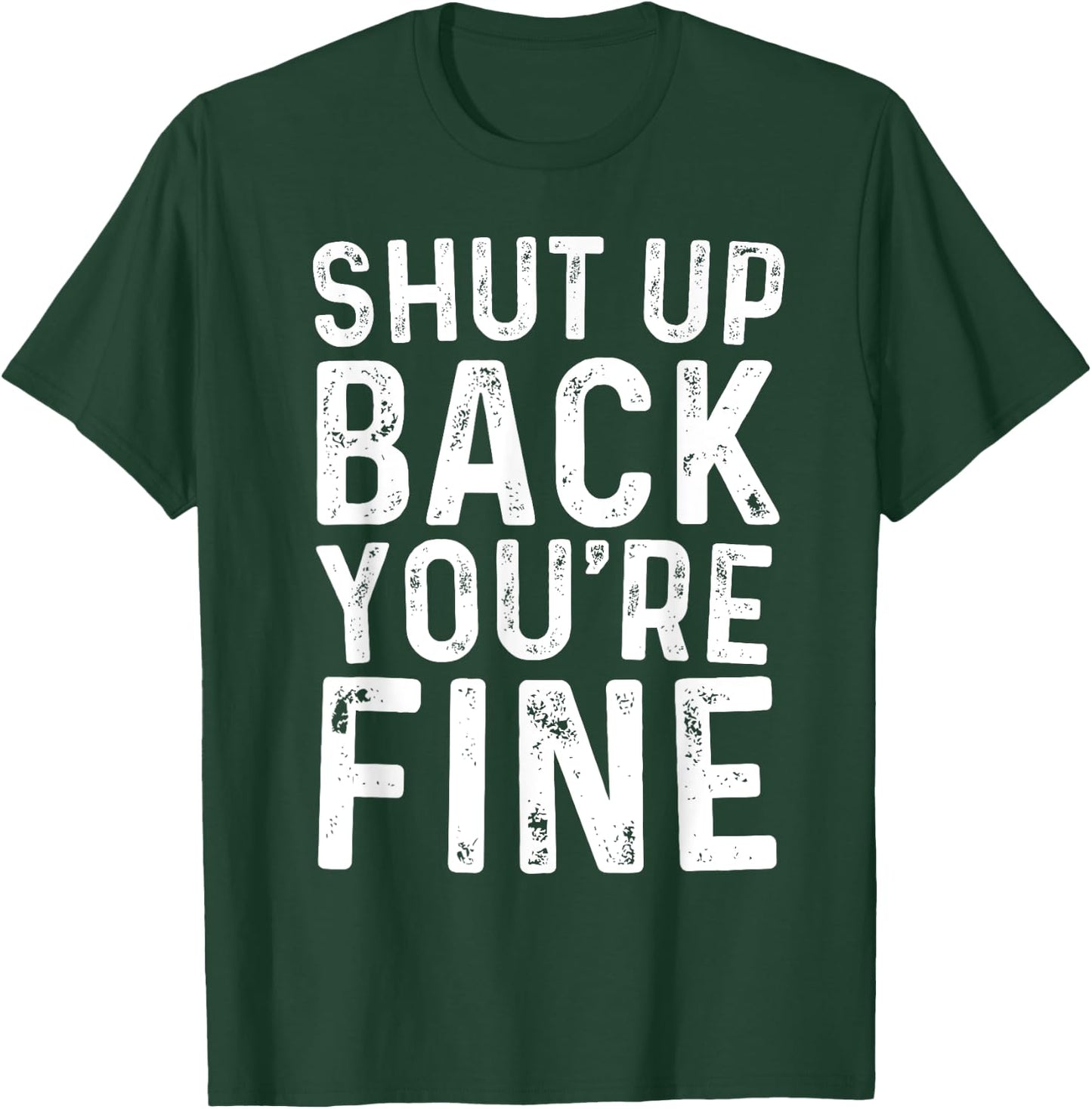 Shut Up Back You're Fine Shirt Birthday Old Man Funny Saying T-Shirt - T-Shirt | Forest