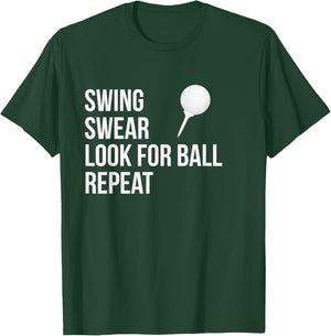Swing Swear Look For Ball Repeat Funny Golf T-Shirt - T-Shirt | Forest
