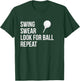 Swing Swear Look For Ball Repeat Funny Golf T-Shirt - T-Shirt | Forest