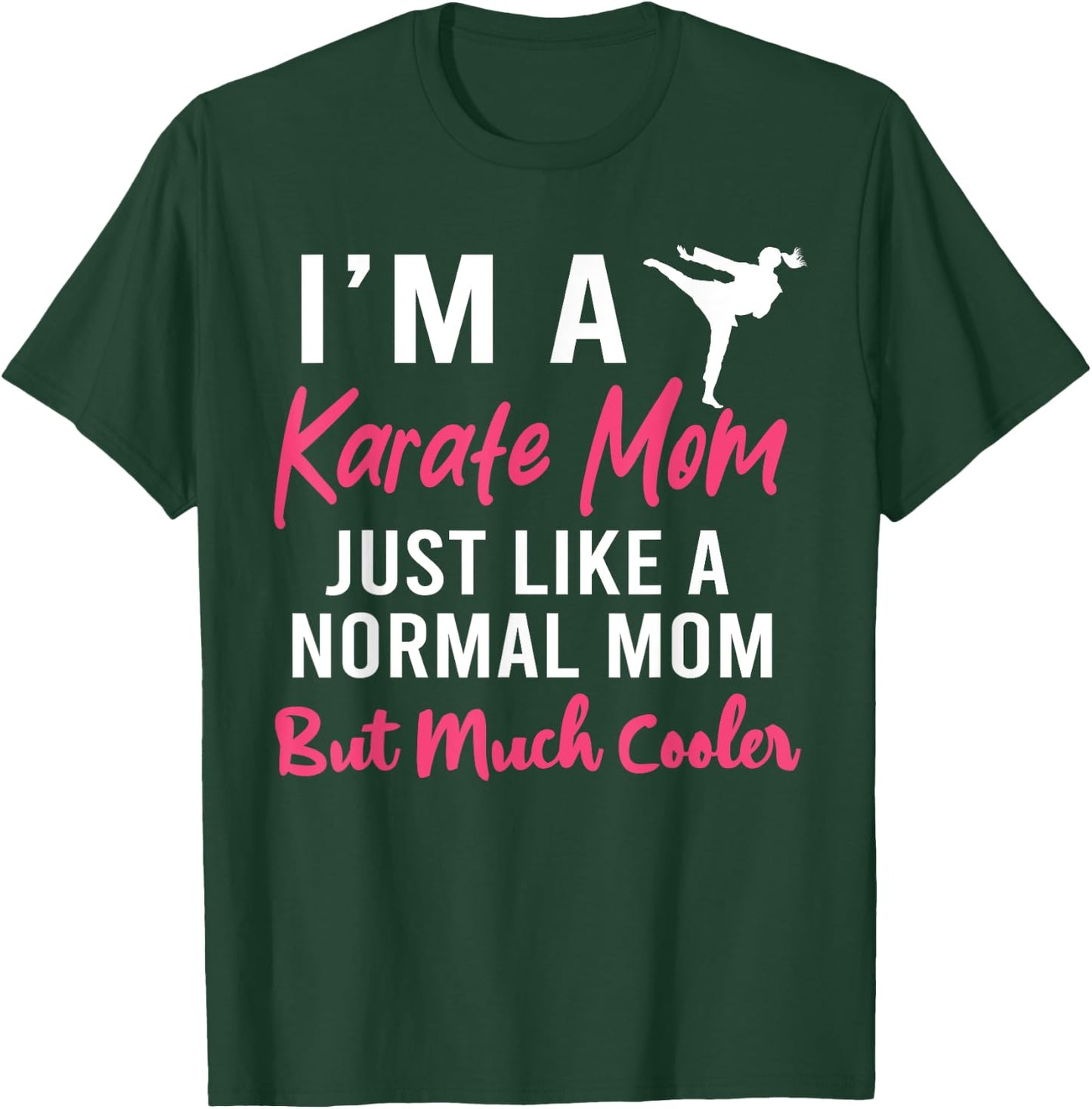 I'm a Karate Mom Just Like a Normal Mom Funny T-Shirt - T-Shirt | Forest