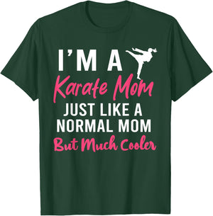 I'm a Karate Mom Just Like a Normal Mom Funny T-Shirt - T-Shirt | Forest
