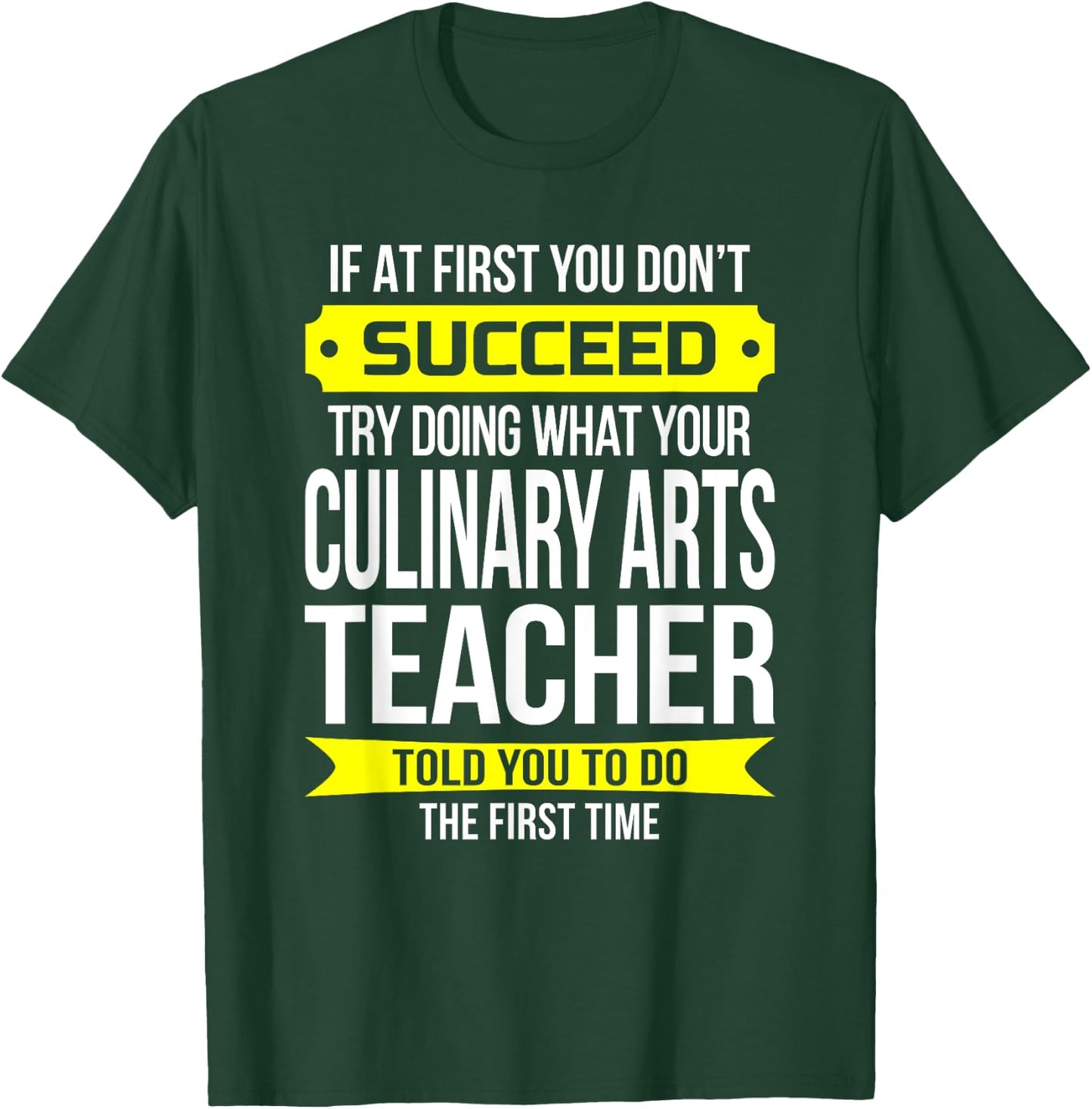 Culinary Arts Teacher If at first you don't succeed Women Kids T-Shirt - T-Shirt | Forest