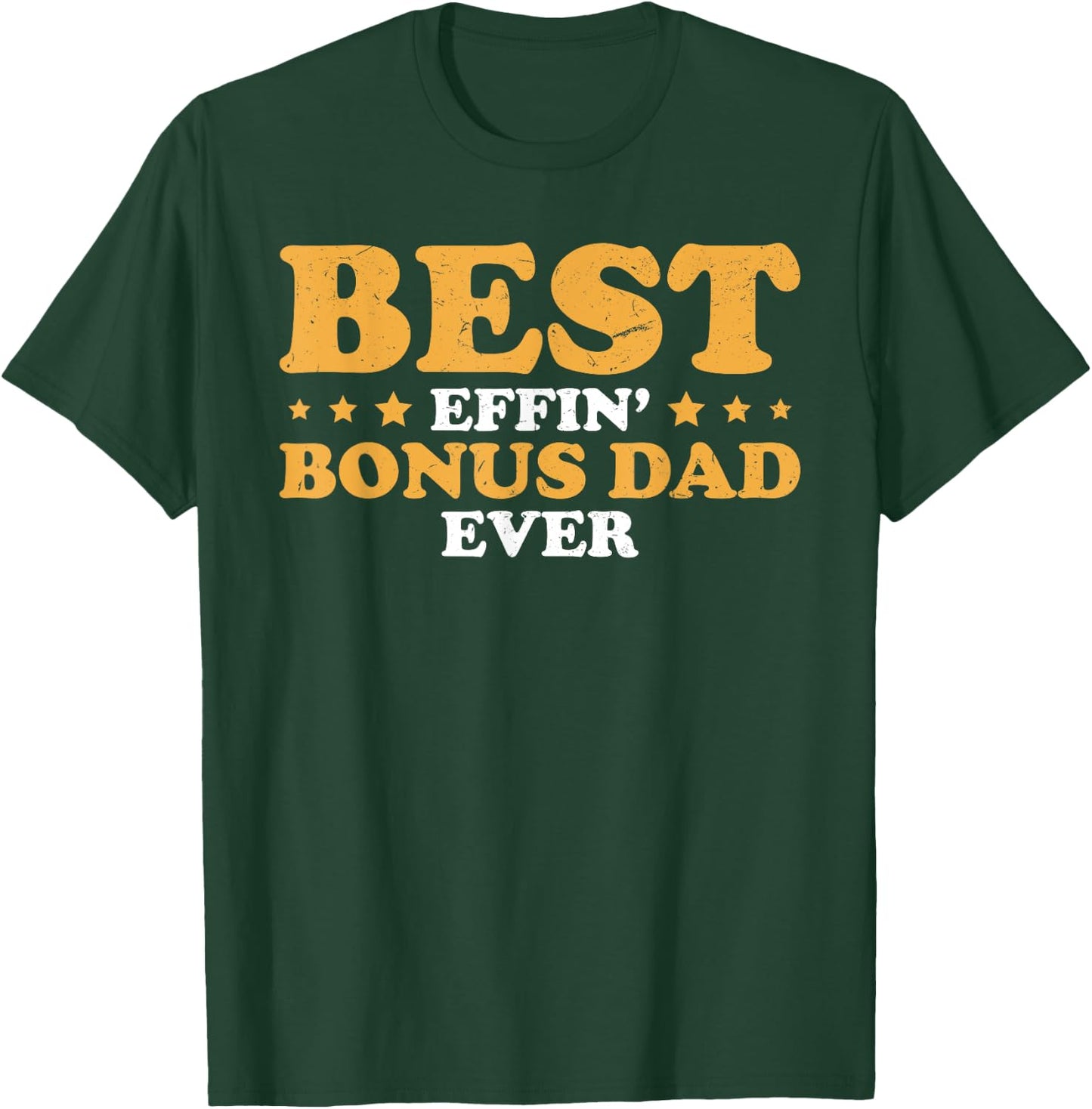 Fathers Day Best Effin' Bonus Dad Ever Step Dad Stepdad T-Shirt - T-Shirt | Forest
