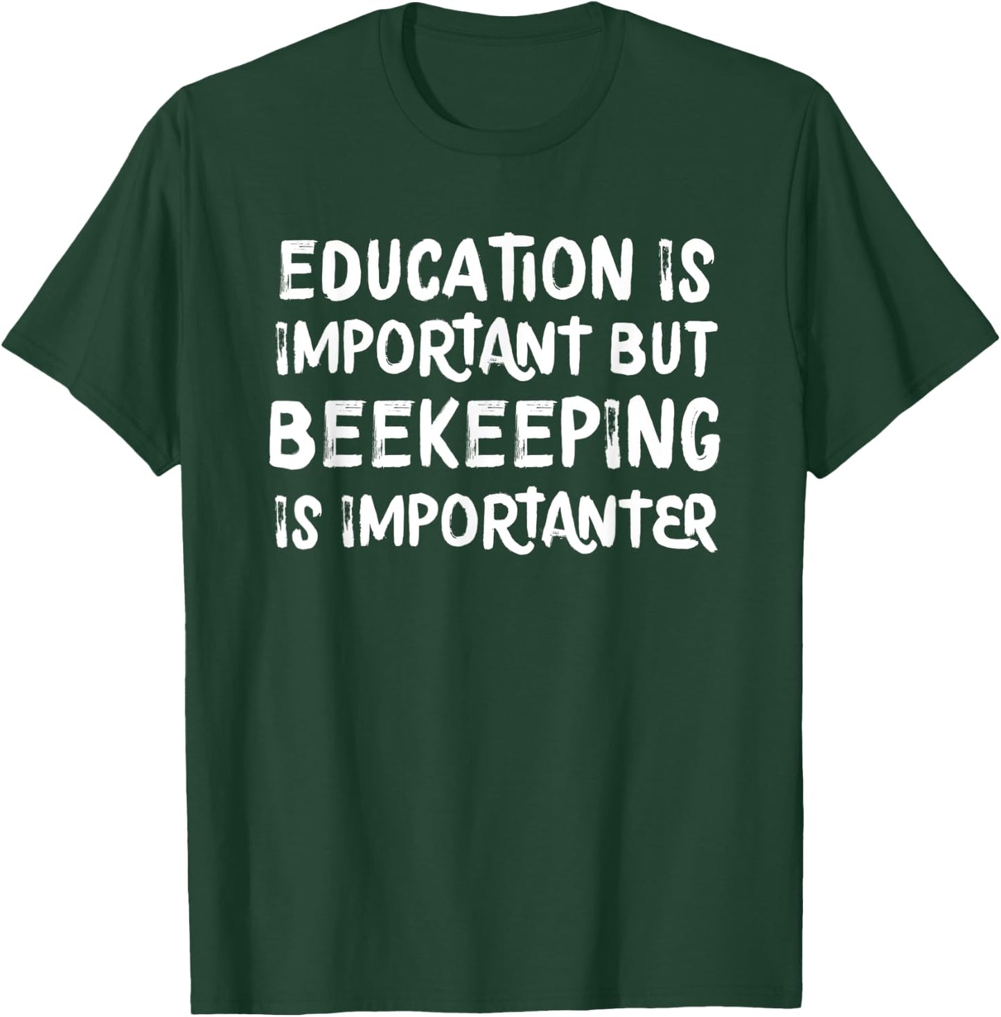 Education Is Important But Beekeeping Is Importanter Funny T-Shirt - T-Shirt | Forest