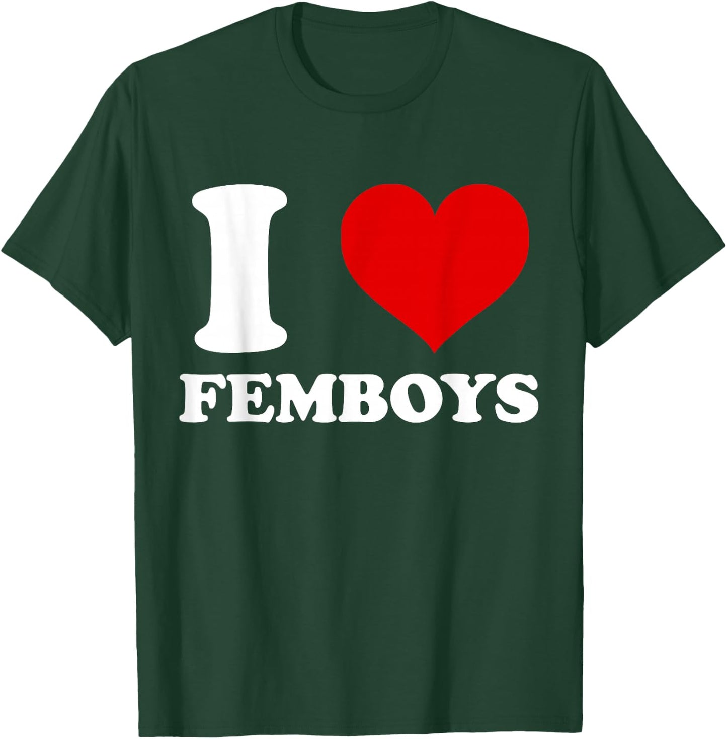 I Love Femboys I Heart Femboys T-Shirt - T-Shirt | Forest
