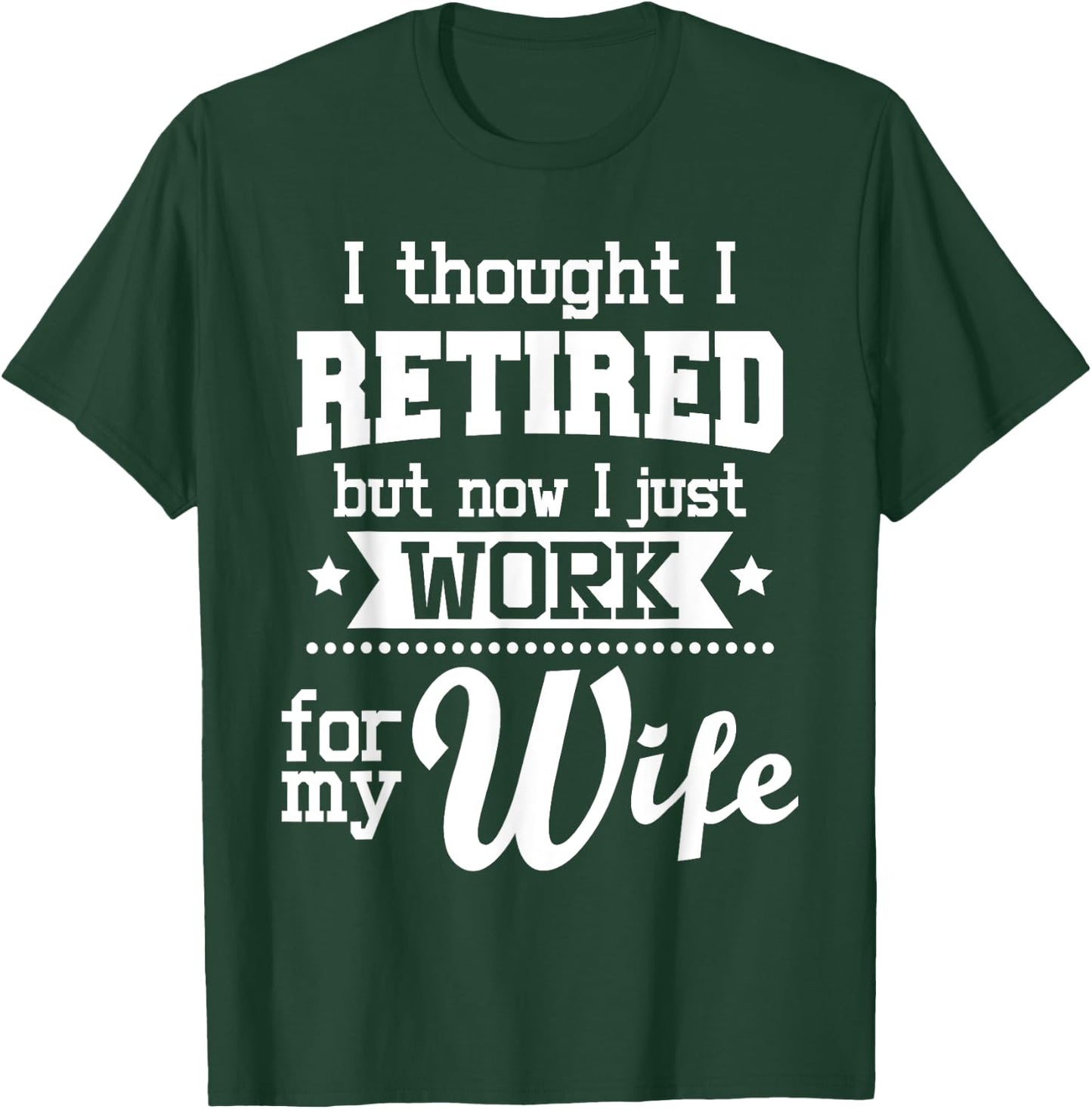 I Thought I Retired But Now - Retirement Retiree Pension T-Shirt - T-Shirt | Forest