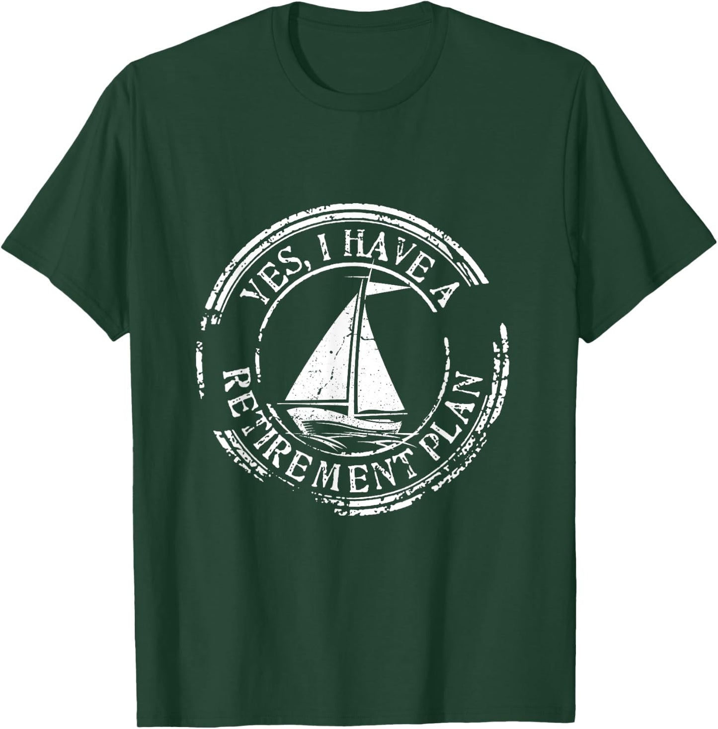 Yes I Have A Retirement Plan Sailing T-Shirt - T-Shirt | Forest
