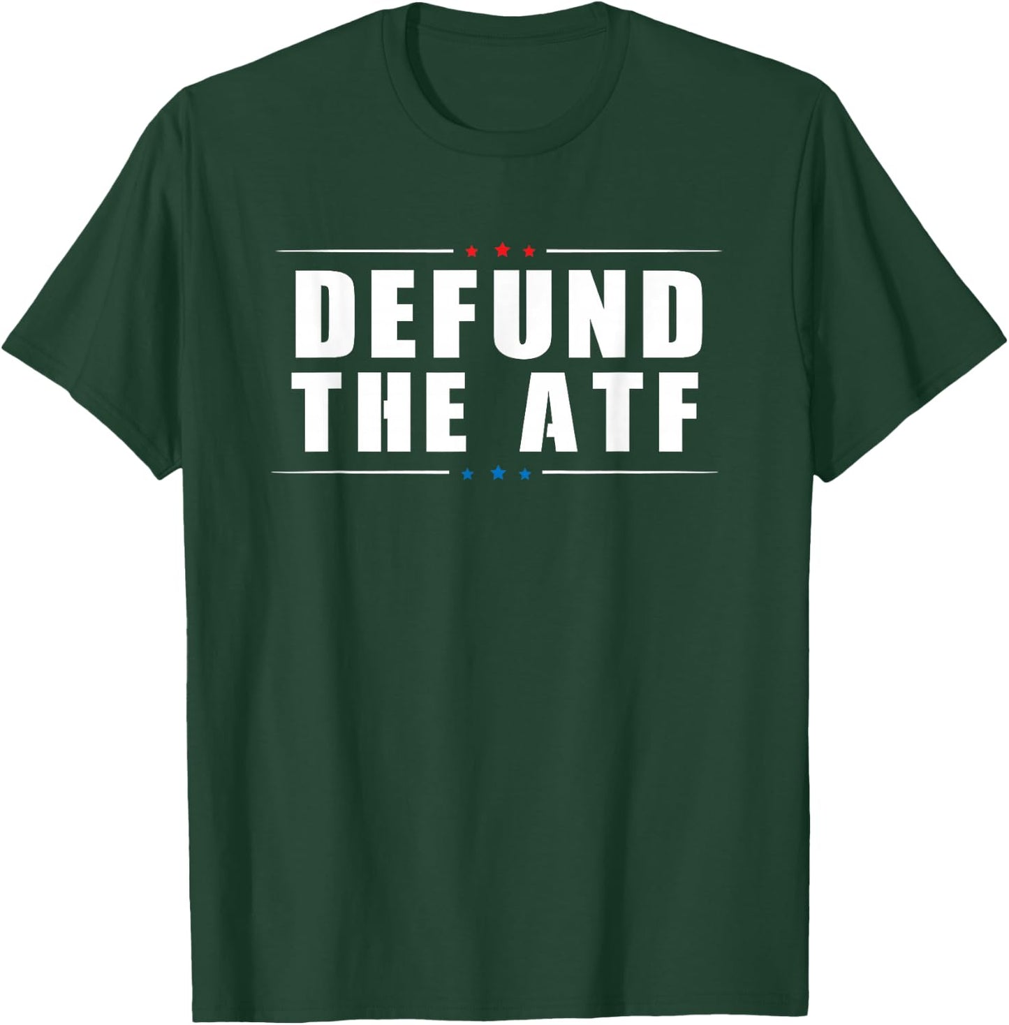 Defund The ATF - 2nd Amendment Pro Gun T-Shirt - T-Shirt | Forest