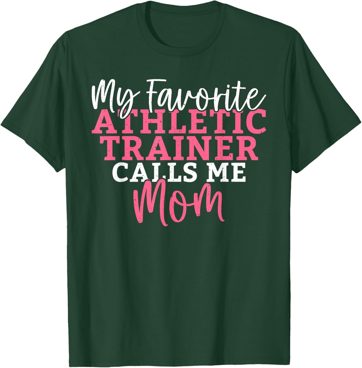 My favorite Athletic Trainer calls me Mom Athletic Trainer T-Shirt - T-Shirt | Forest