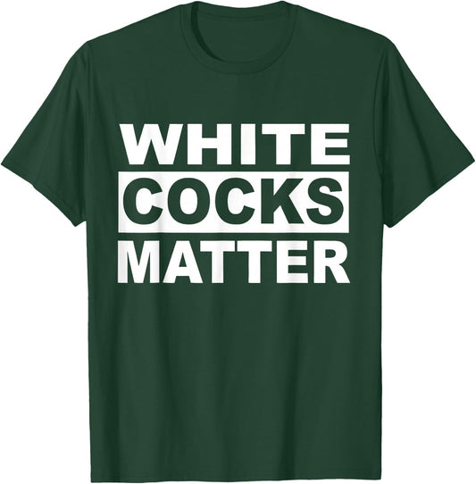 White Cocks Matter Apparel T-Shirt - T-Shirt | Forest