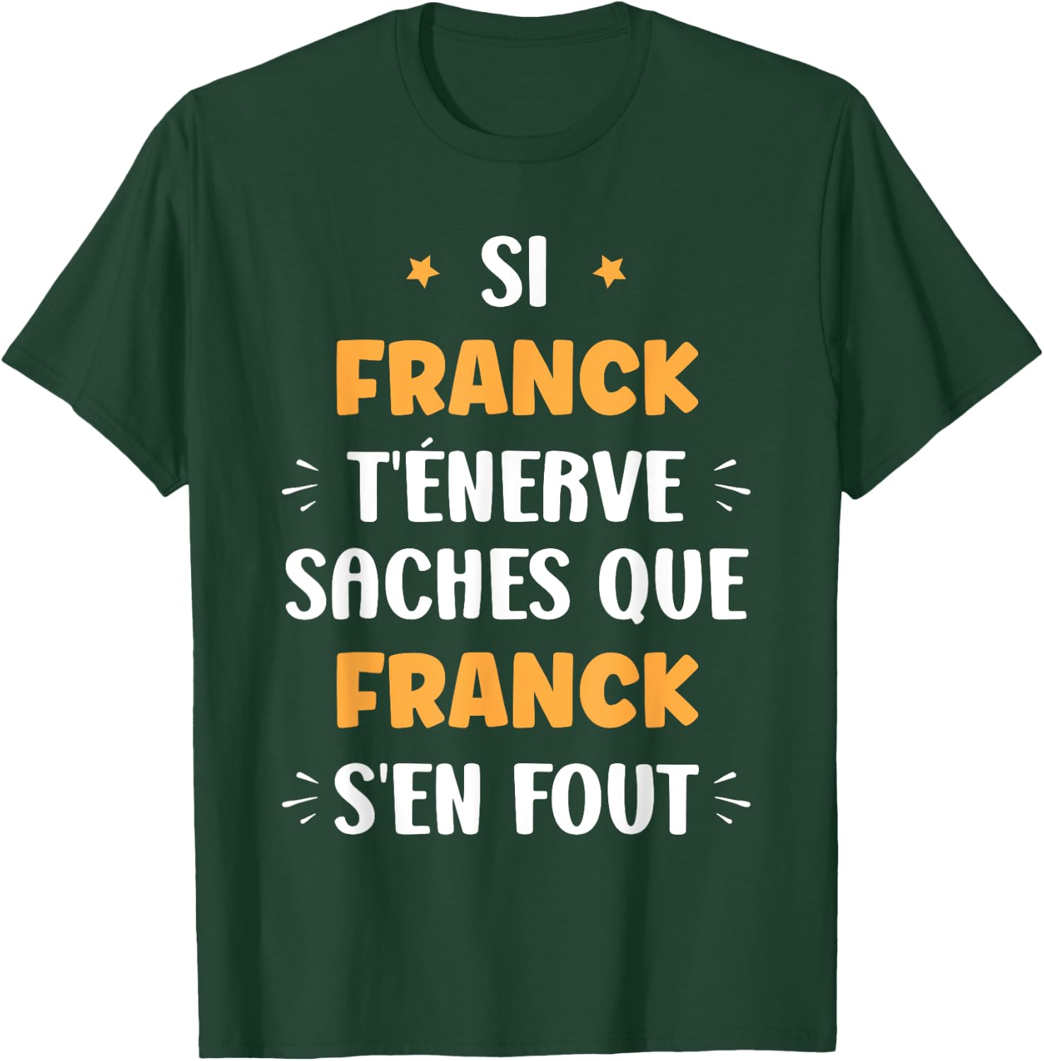 Name Si Franck t'énerve Humour Franck , Black, S T-Shirt - T-Shirt | Forest