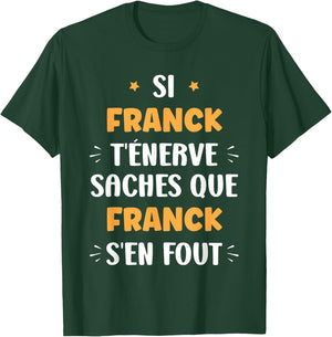 Name Si Franck t'énerve Humour Franck , Black, S T-Shirt - T-Shirt | Forest