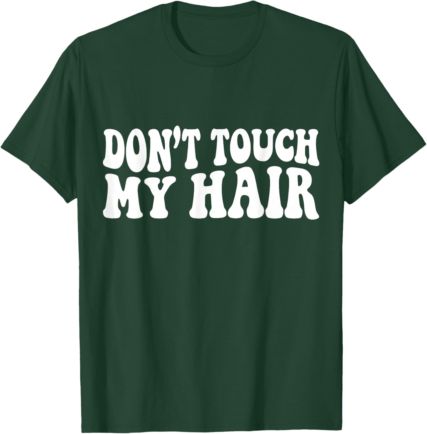 Dont Touch My Hair T-Shirt - T-Shirt | Forest
