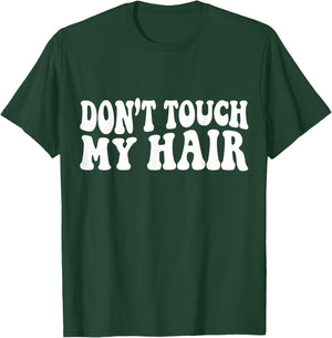 Dont Touch My Hair T-Shirt - T-Shirt | Forest
