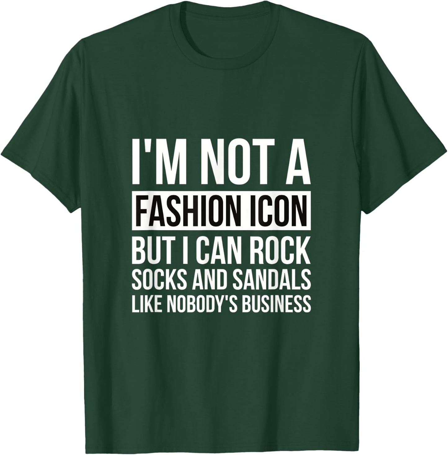 Im Not A Fashion Icon But I Can Rock Socks And Sandals Papa T-Shirt - T-Shirt | Forest
