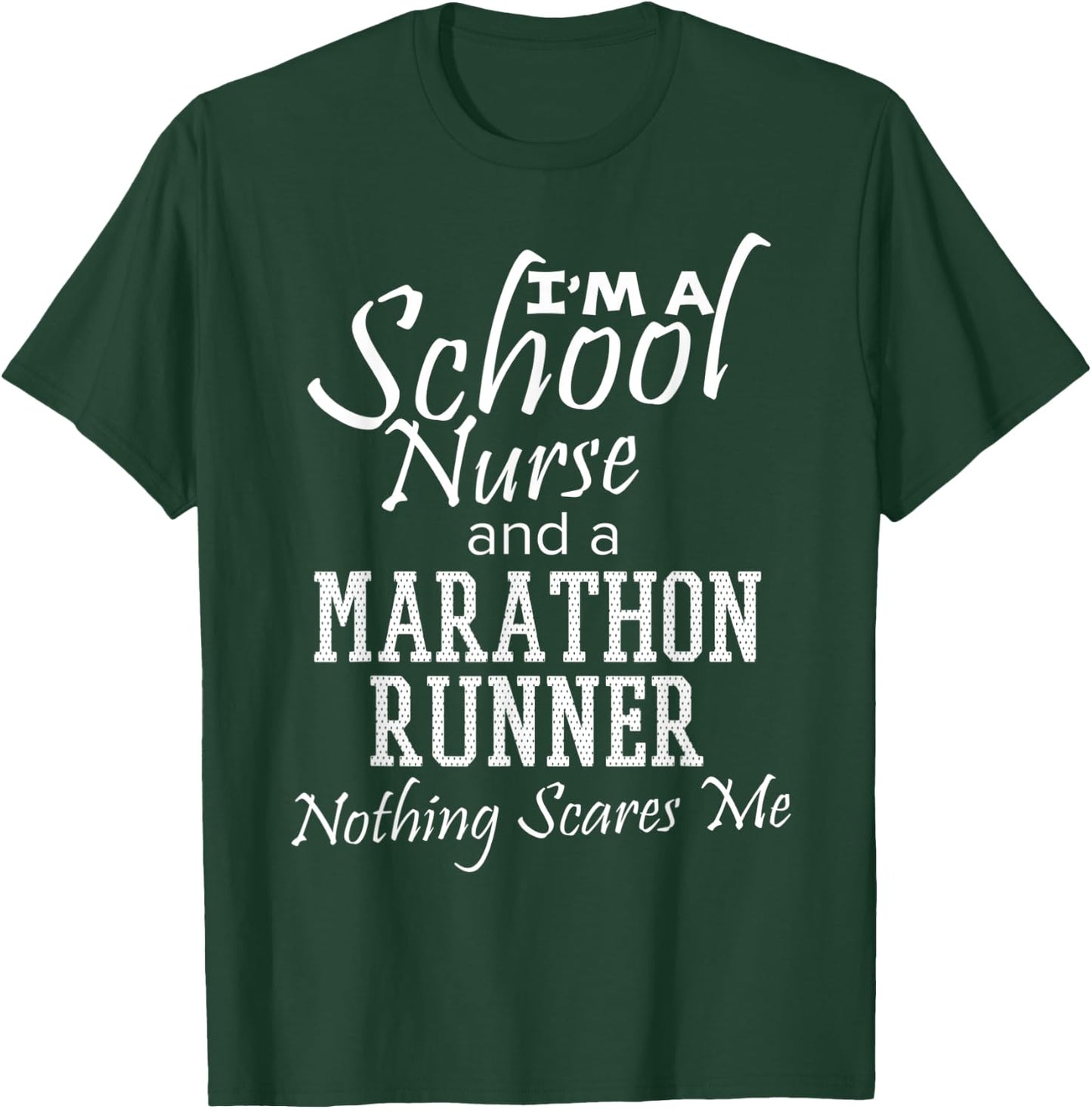 School Nurse And A Marathon Runner Nothing Scares Me Funny T-Shirt - T-Shirt | Forest