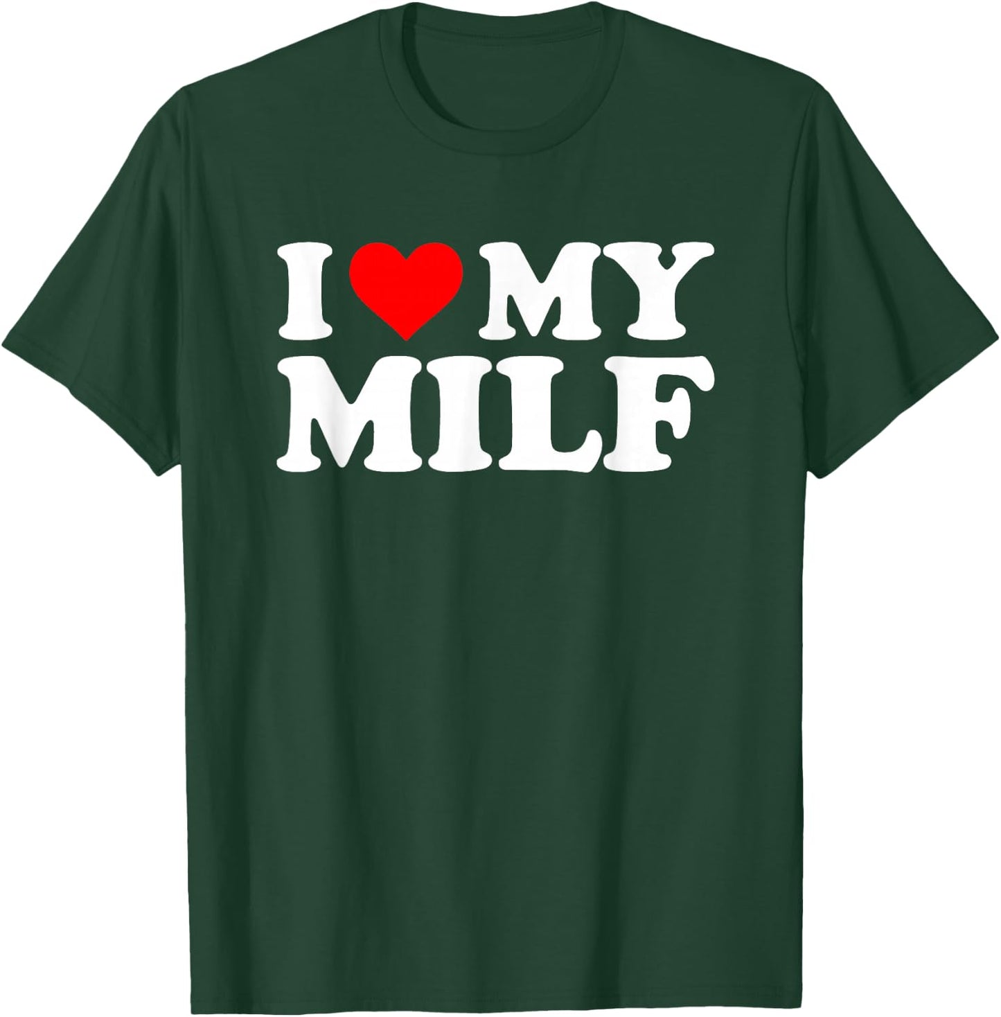 I Love My MILF Lustiger Spruch sarkastische Neuheit Jungs Männer MILF T-Shirt - T-Shirt | Forest