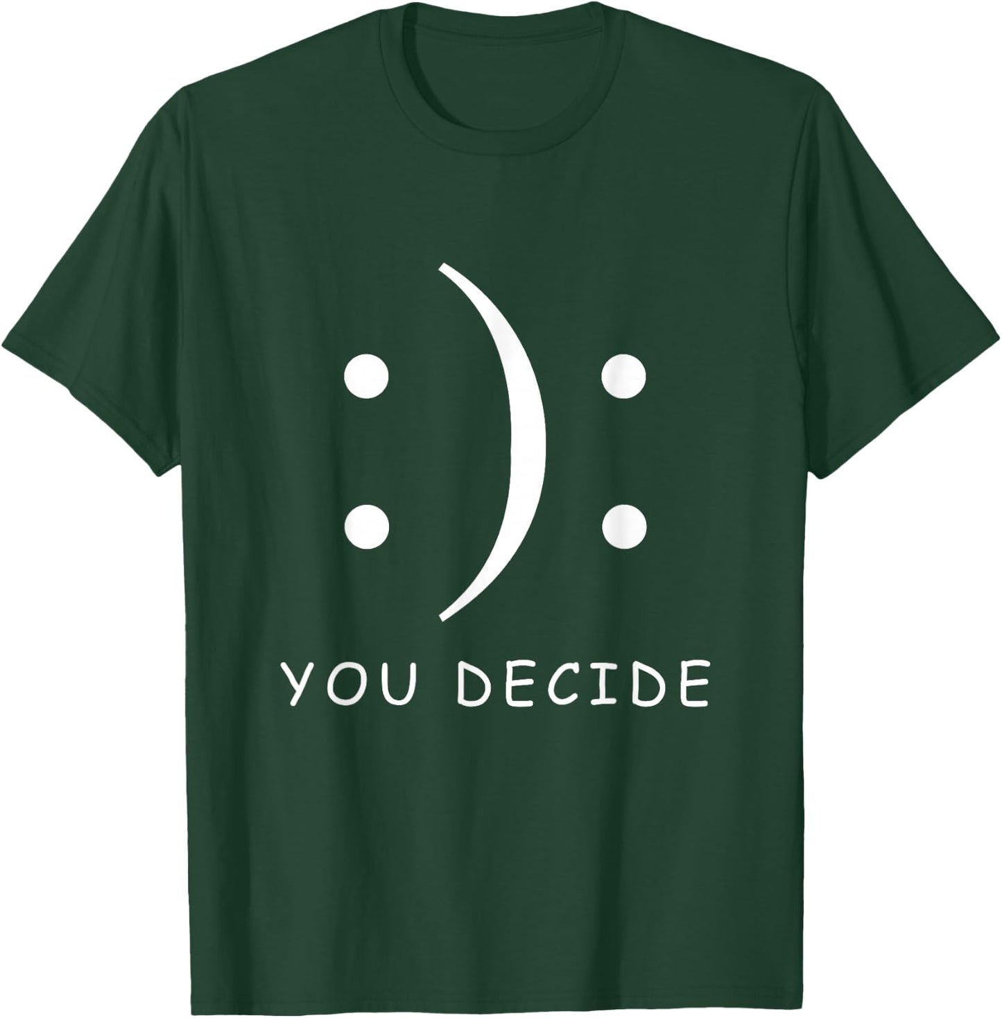 Happy Or Sad You Decide Smile Frown T-Shirt - T-Shirt | Forest