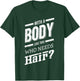 With A Body Like This Who Needs Hair Joke Bald Guy Gift T-Shirt - T-Shirt | Forest