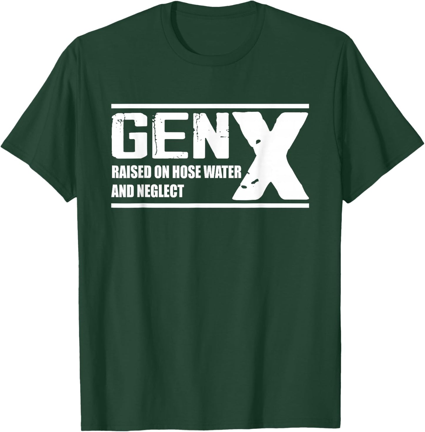 GEN X Raised On Hose Water And Neglect - Funny T-Shirt - T-Shirt | Forest