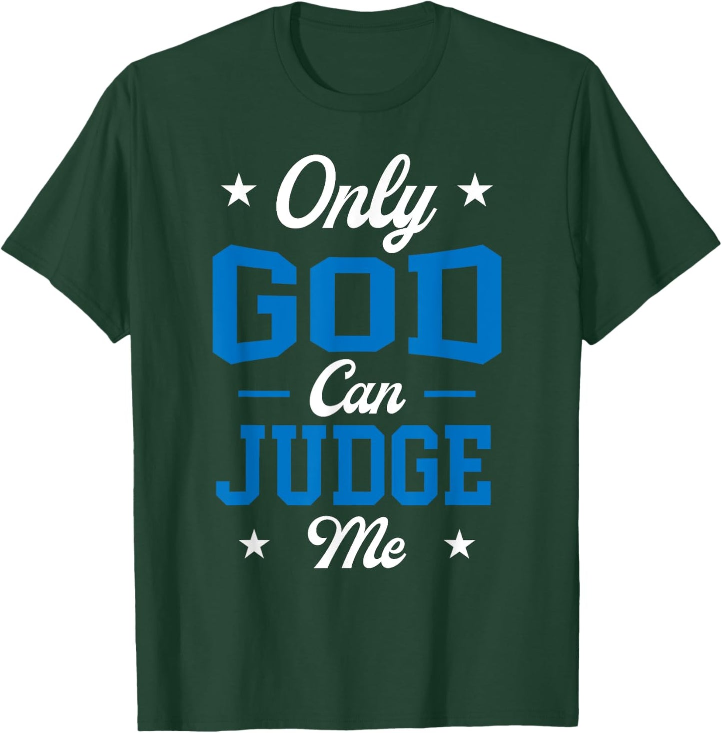 Christian Faith Only God Can Judge Me T-Shirt - T-Shirt | Forest