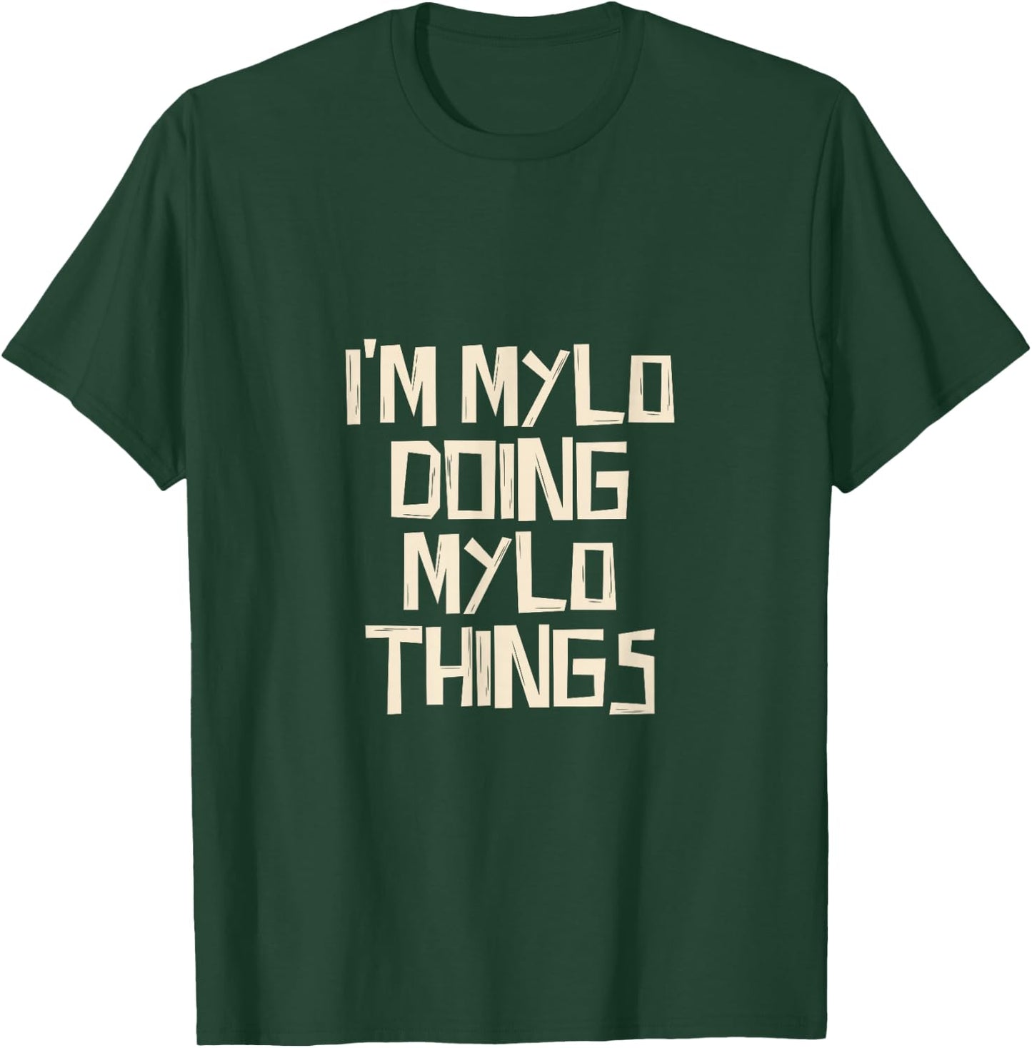 I'm Mylo doing Mylo things T-Shirt - T-Shirt | Forest