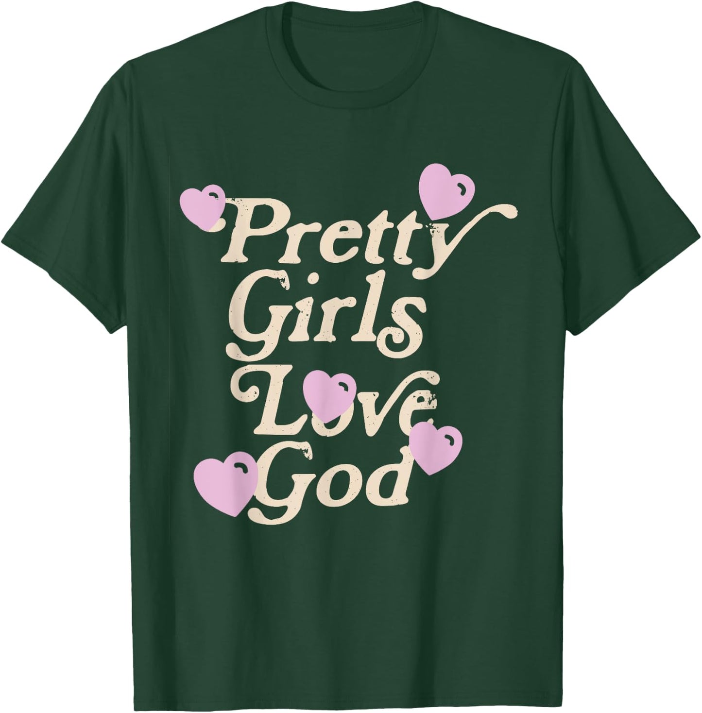 Pretty Girls Love God Pink Heart Funny Sayin Quote Christian T-Shirt - T-Shirt | Forest