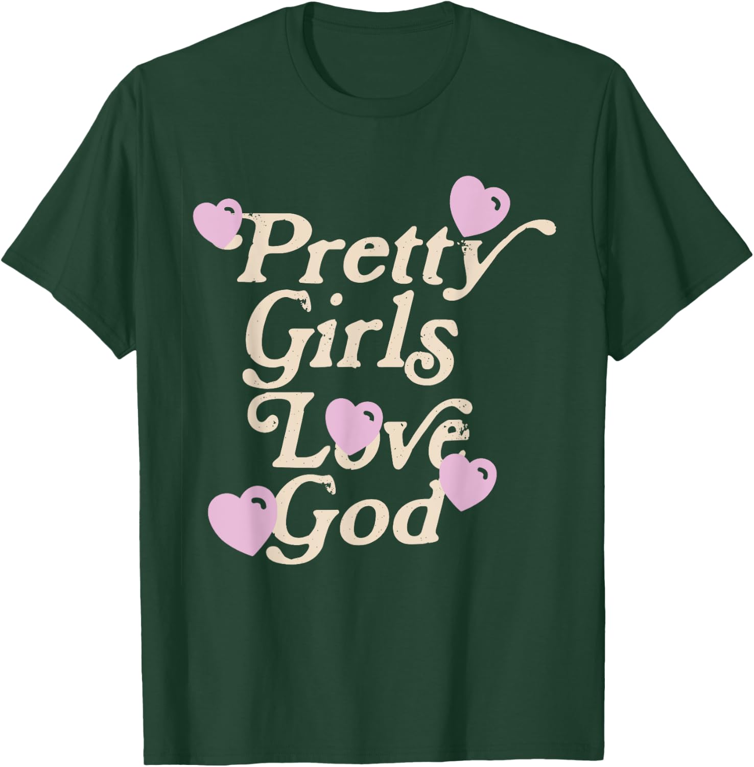 Pretty Girls Love God Pink Heart Funny Sayin Quote Christian T-Shirt - T-Shirt | Forest
