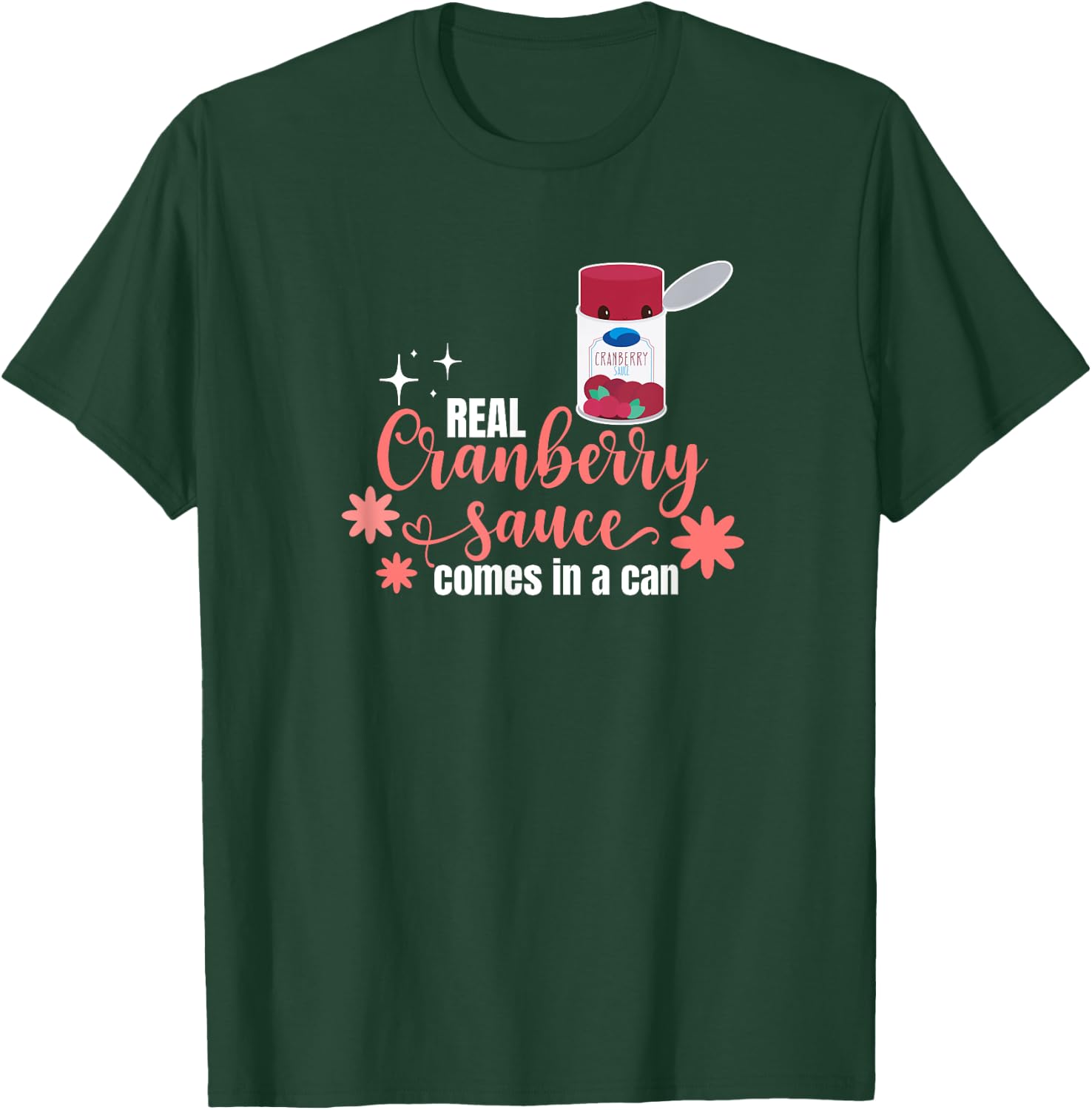 Real Cranberry Sauce Comes in a Can T-Shirt - T-Shirt | Forest