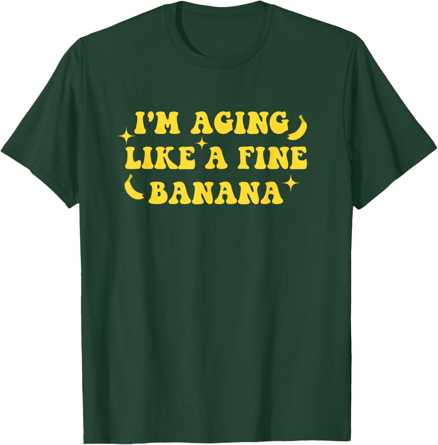 I'm Aging Like A Fine Banana Funny Old People Quote T-Shirt - T-Shirt | Forest