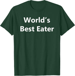 World's Best Eater T-Shirt - T-Shirt | Forest