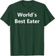 World's Best Eater T-Shirt - T-Shirt | Forest